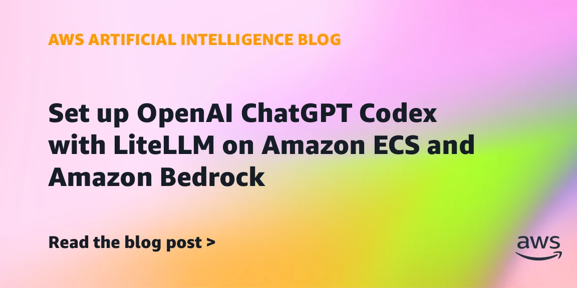 OpenAI Codex через LiteLLM на Amazon ECS: централизованный контроль для ИИ-агентов