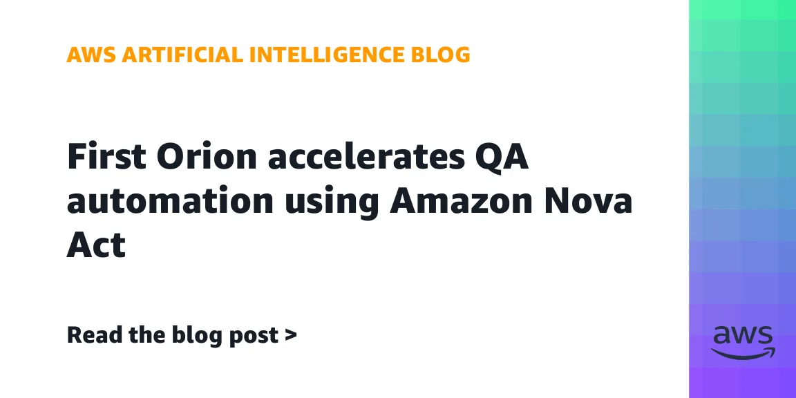 First Orion ускорила QA-автоматизацию с помощью Amazon Nova Act