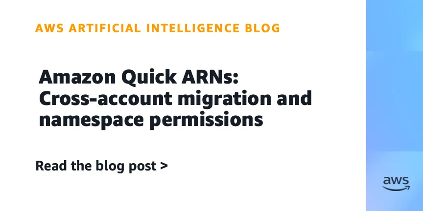 Amazon Quick ARNs: как работают адреса ресурсов при миграции между аккаунтами