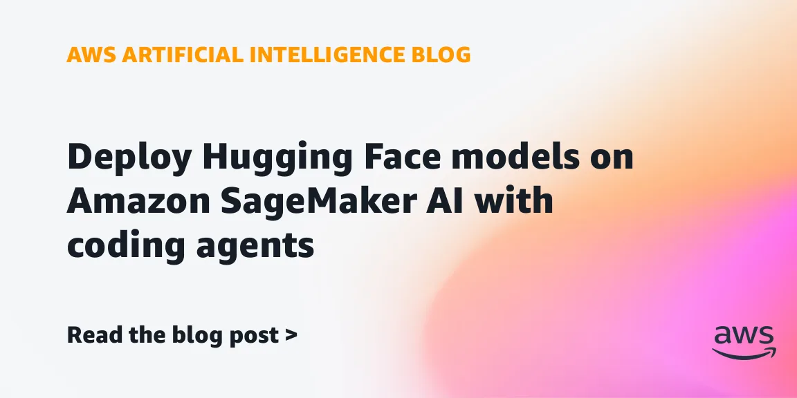 AWS и Hugging Face выпустили агентские навыки для развёртывания моделей на SageMaker ИИ