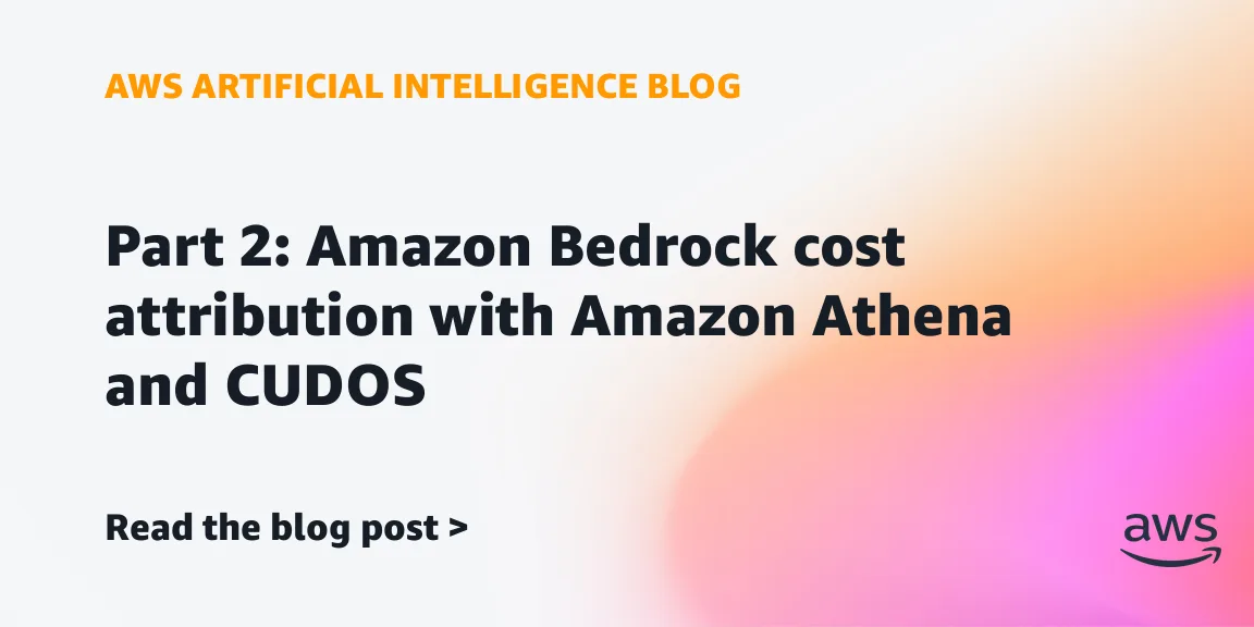 Amazon Bedrock: учет затрат по IAM-принципалам через Athena и CUDOS