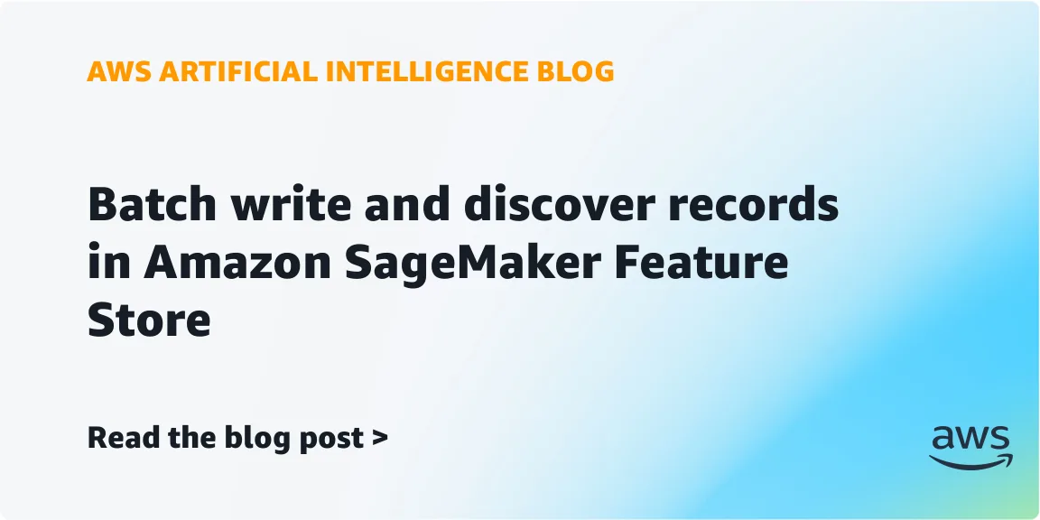 Amazon SageMaker Feature Store получает BatchWriteRecord и ListRecords