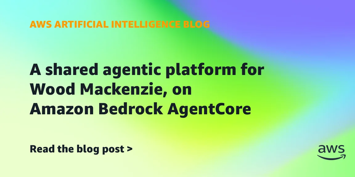 Wood Mackenzie построила APEX на Amazon Bedrock AgentCore для запуска ИИ-агентов