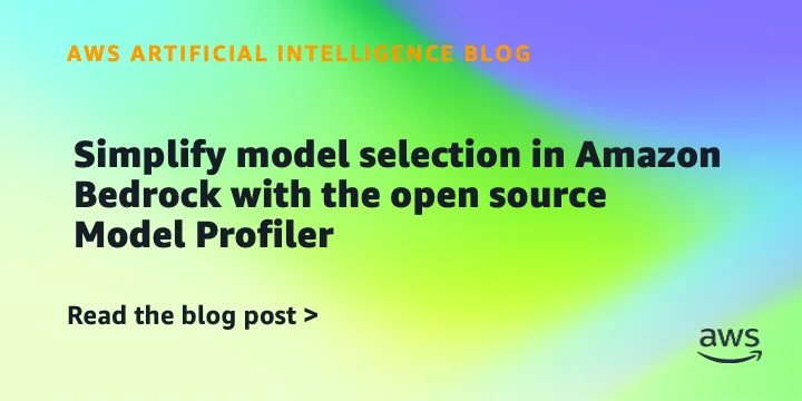 Amazon Bedrock Model Profiler упрощает выбор фундаментальных моделей