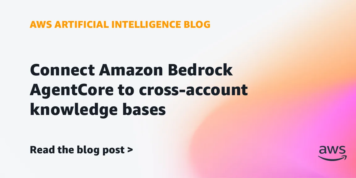 Amazon Bedrock AgentCore: кросс-аккаунтный доступ к базам знаний