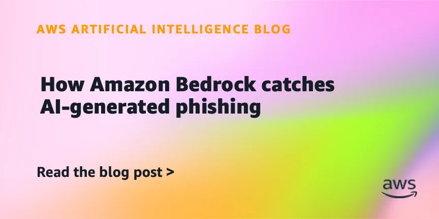 Amazon Bedrock против ИИ-фишинга: анализ поведения вместо грамматики