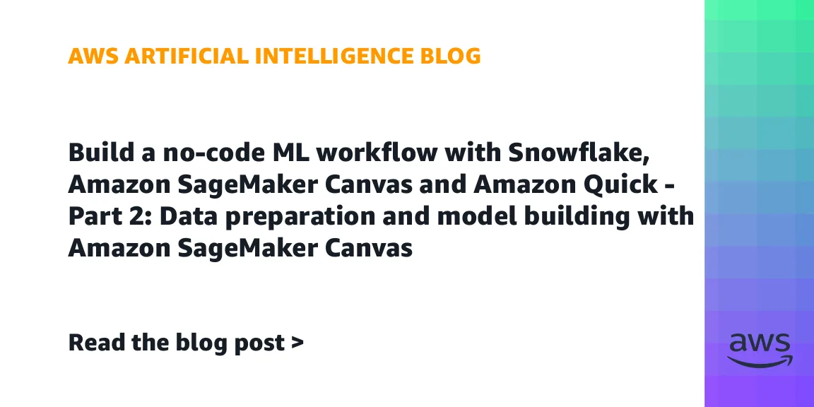 No-code ML: как подготовить данные и собрать модель в SageMaker Canvas с Snowflake