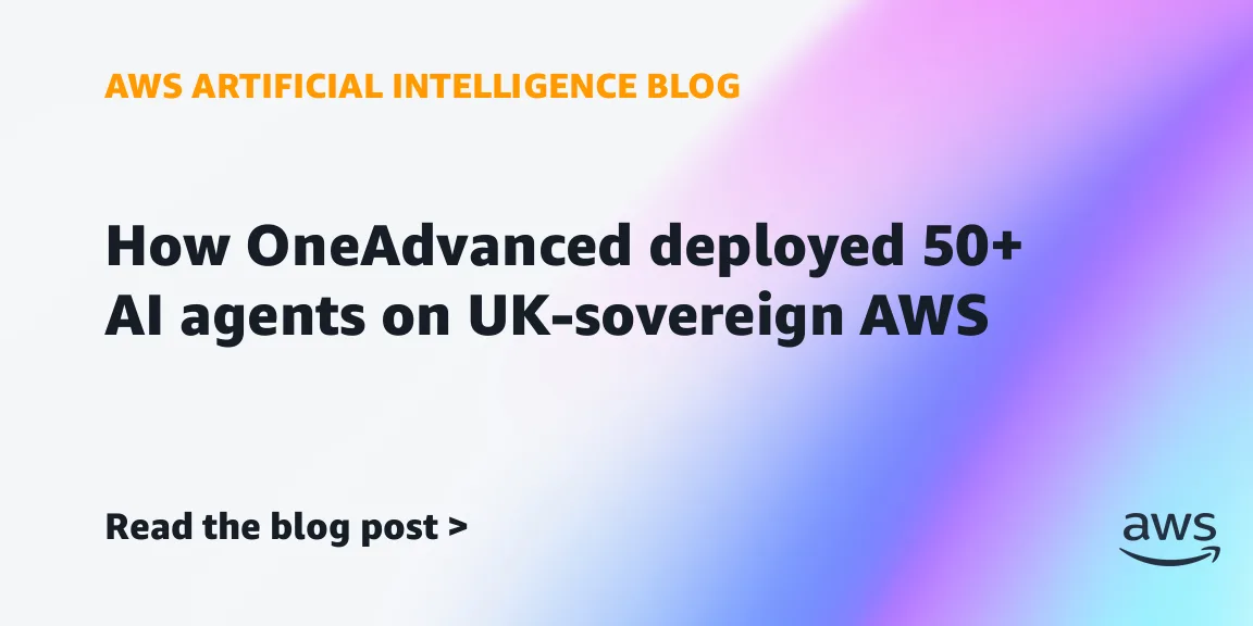 OneAdvanced развернула 50 ИИ-агентов на UK-суверенной AWS-архитектуре