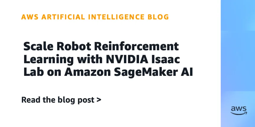 AWS и NVIDIA объединили SageMaker ИИ и Isaac Lab для масштабного обучения роботов