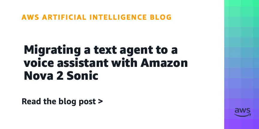 Как перевести текстового ИИ-агента на голосовой интерфейс с Amazon Nova 2 Sonic