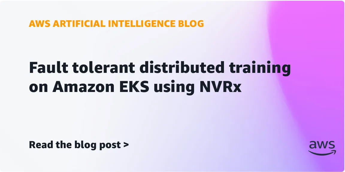 NVIDIA NVRx на Amazon EKS: отказоустойчивое обучение на H100 без потери GPU-часов