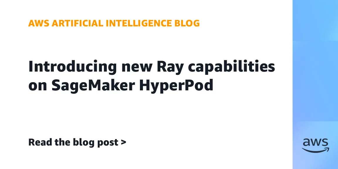 AWS интегрирует Ray с SageMaker HyperPod для упрощения распределенного обучения