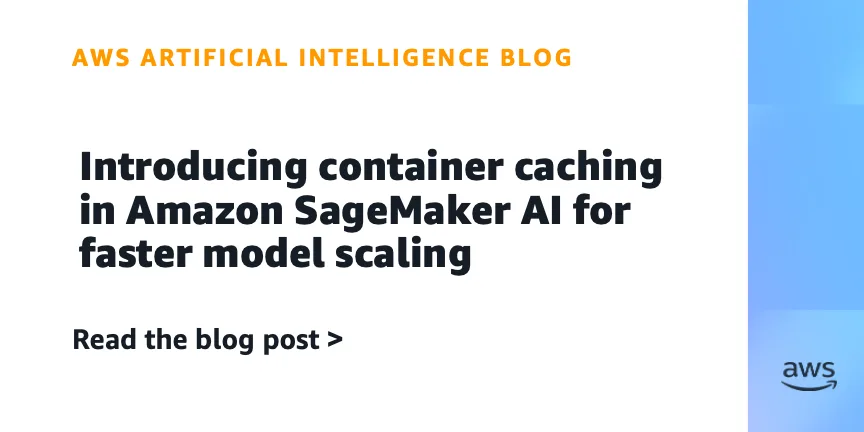 Amazon SageMaker ИИ ускорил запуск новых инстансов вдвое за счёт кеширования контейнеров