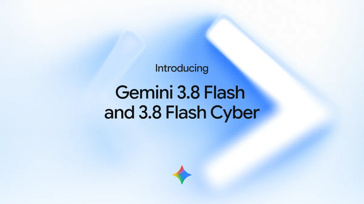Google DeepMind выпустила Gemini 3.8 Flash и Flash Cyber для агентов и киберзащиты