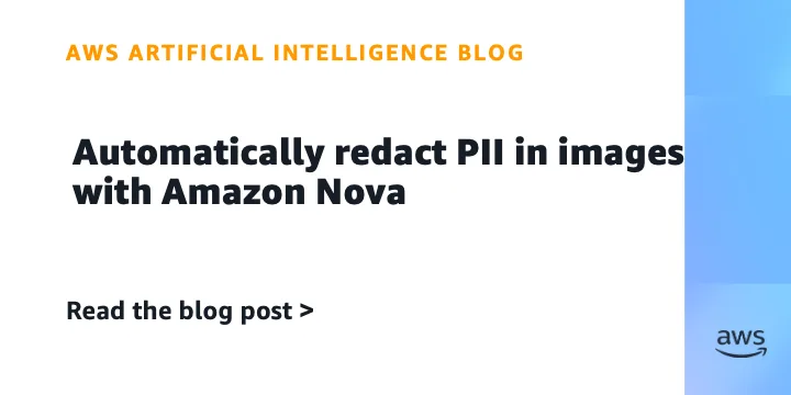Автоматическое удаление PII из изображений с помощью Amazon Nova