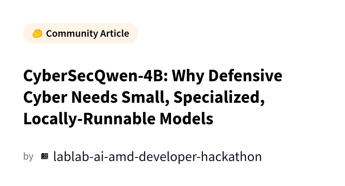 CyberSecQwen-4B: специализированная 4B-модель для киберзащиты обходит 8B-конкурента