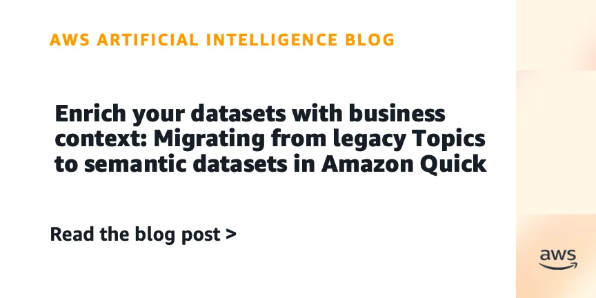 Amazon QuickSight переводит бизнес-контекст из Topics в датасеты