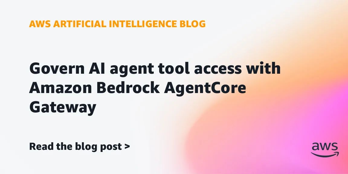 Управление доступом ИИ-агентов к инструментам с Amazon Bedrock AgentCore Gateway