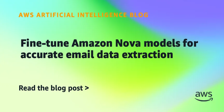 Тонкая настройка Amazon Nova для извлечения данных из писем: опыт Parcel Perform