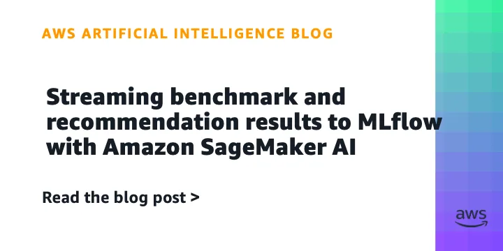 SageMaker ИИ интегрирован с MLflow для стриминга результатов бенчмарков