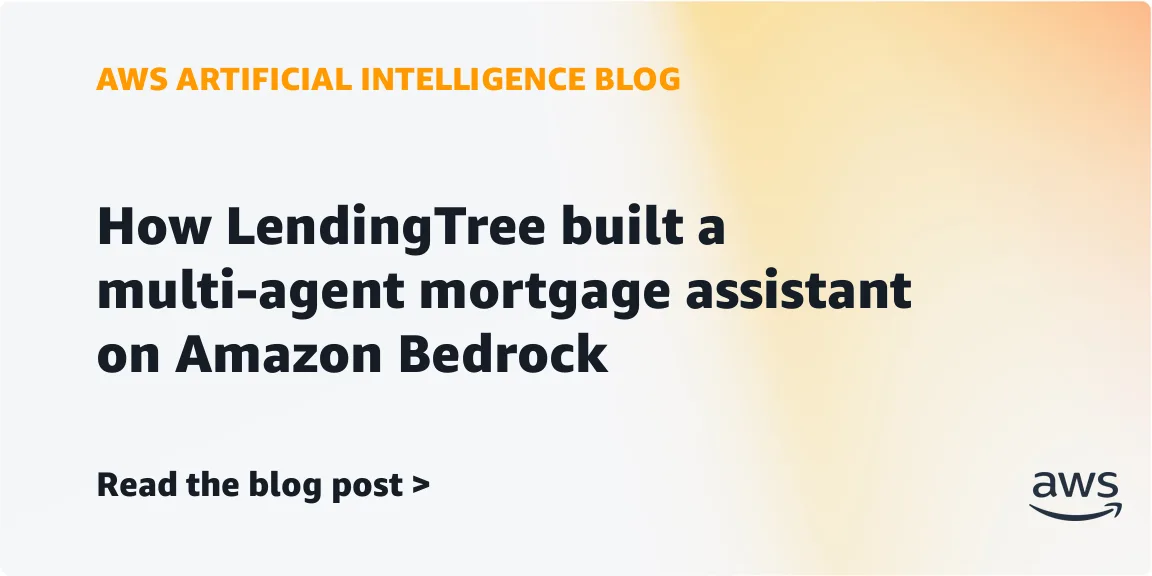 LendingTree запустила мультиагентного ипотечного помощника на Amazon Bedrock