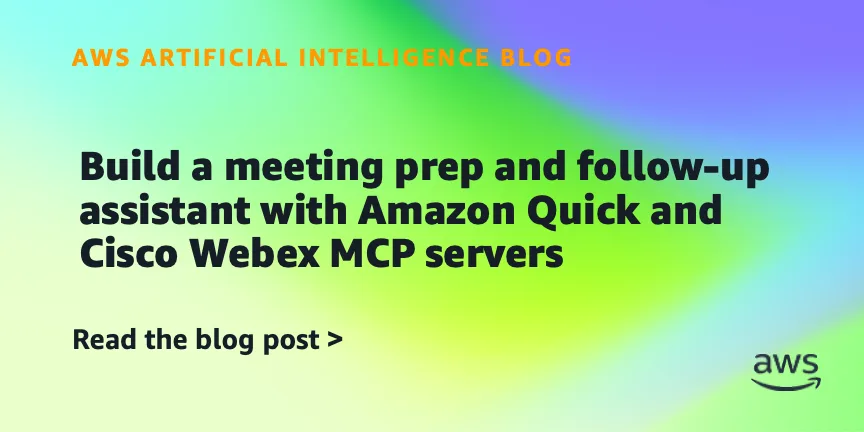 Amazon Quick и Cisco Webex MCP: ассистент для подготовки к встречам