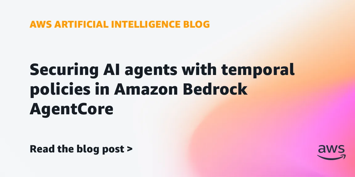 Temporal policies в Amazon Bedrock AgentCore: как контролировать действия ИИ-агентов