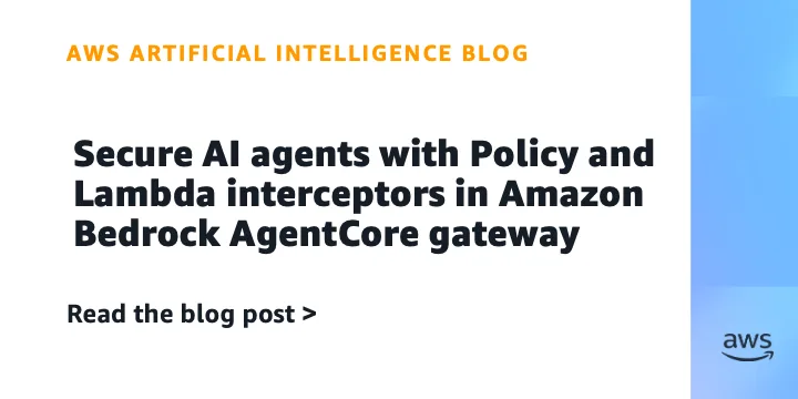 Amazon Bedrock AgentCore: Policy и Lambda-перехватчики для защиты ИИ-агентов
