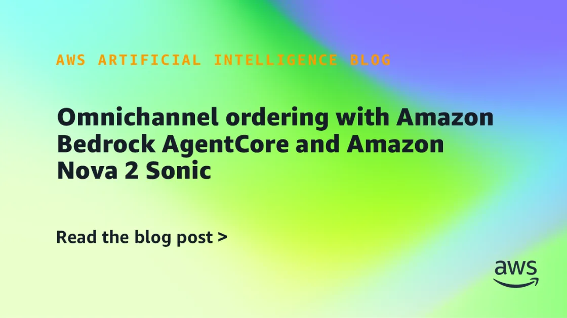 AWS запустила омниканальную голосовую систему заказов на базе Nova 2 Sonic и AgentCore