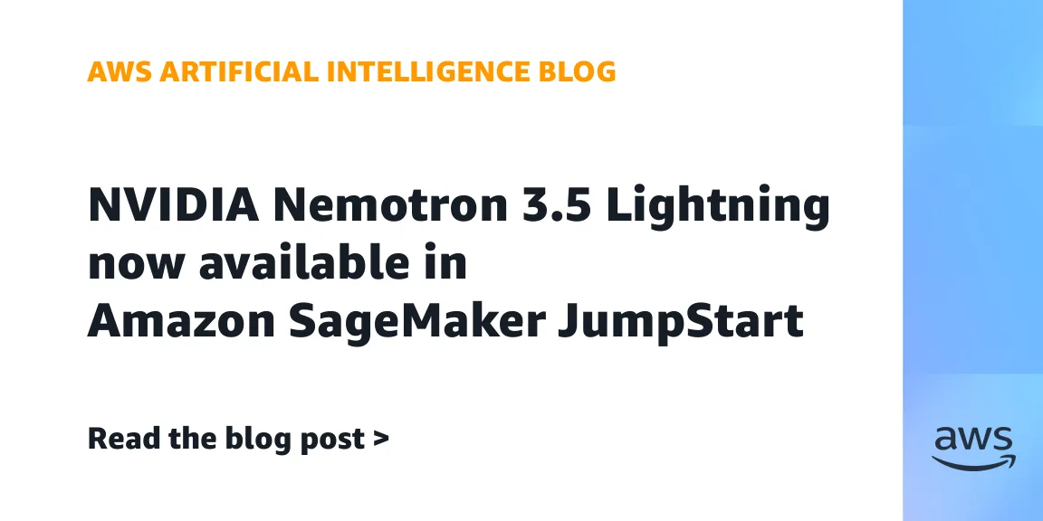 NVIDIA Nemotron 3.5 Lightning доступна в Amazon SageMaker JumpStart