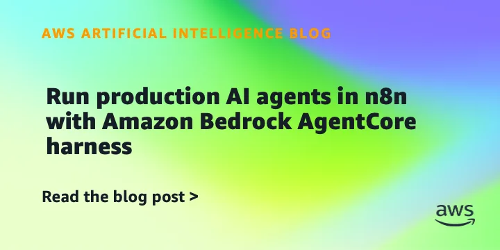 Amazon Bedrock AgentCore harness стал общедоступным и получил открытый узел для n8n