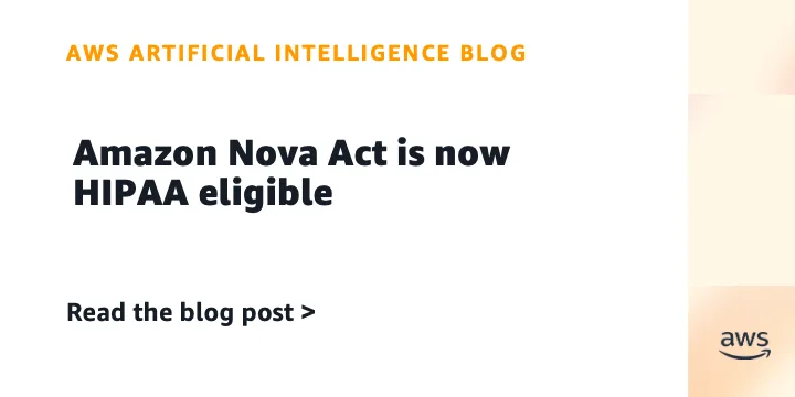 Amazon Nova Act получил статус HIPAA-совместимого сервиса