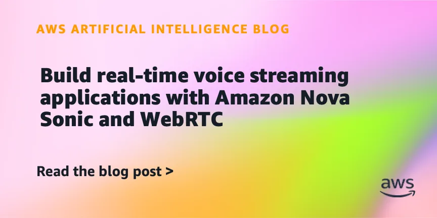 AWS объединила Nova Sonic и WebRTC для голосовых приложений с низкой задержкой