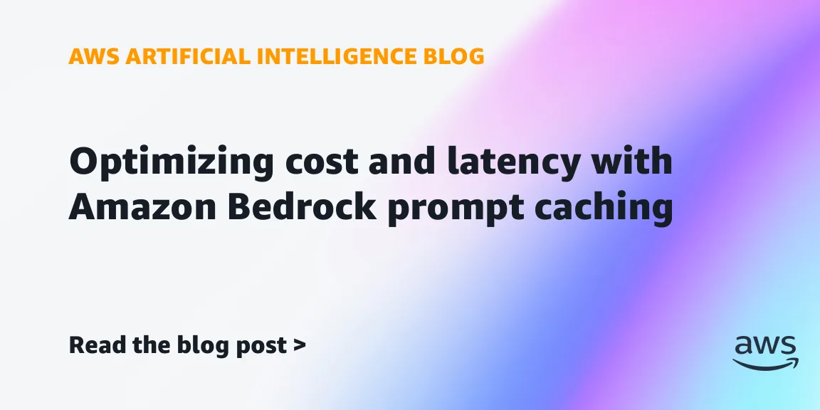 Amazon Bedrock снижает стоимость входных токенов на 90% с помощью кэширования промптов